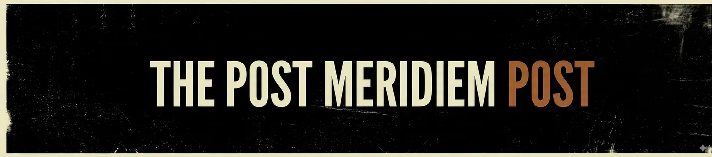 The Post Meridiem Post — Truth. Irony. Contempt for Power.